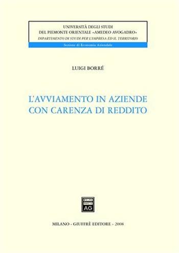 L' avviamento in aziende con carenza di reddito - Luigi Borrè - Libro Giuffrè 2008, Univ. Piemonte or.-Dip. studi impresa | Libraccio.it