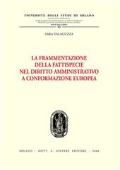 La frammentazione della fattispecie nel diritto amministrativo a conformazione europea