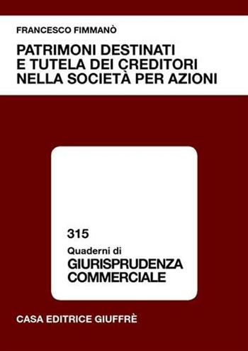 Patrimoni destinati e tutela dei creditori nella società per azioni - Francesco Fimmanò - Libro Giuffrè 2008, Quaderni di giurisprudenza commerciale | Libraccio.it
