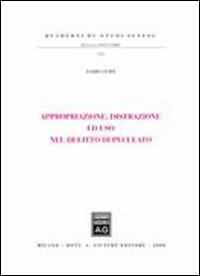 Appropriazione, distrazione ed uso nel delitto di peculato - Dario Guidi - Libro Giuffrè 2008, Studi senesi. Quaderni | Libraccio.it