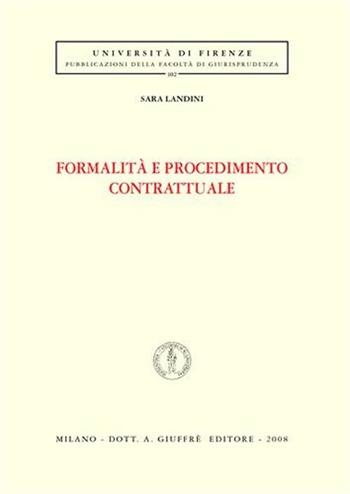 Formalità e procedimento contrattuale - Sara Landini - Libro Giuffrè 2008, Univ. Firenze-Fac. giurisprudenza | Libraccio.it