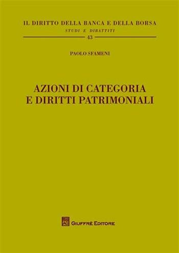 Azioni di categoria e diritti patrimoniali - Paolo Sfameni - Libro Giuffrè 2008, Il diritto della banca e borsa. Studi e dibattiti | Libraccio.it