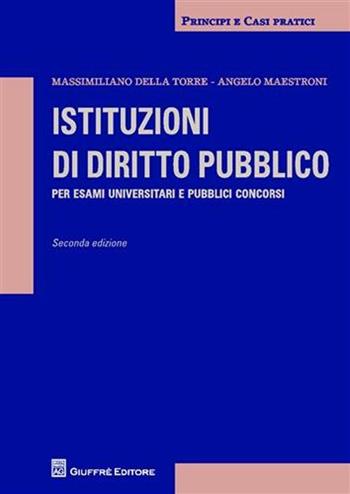 Istituzioni di diritto pubblico. Per esami universitari e pubblici concorsi - Massimiliano Della Torre - Libro Giuffrè 2008, Principi e casi pratici | Libraccio.it