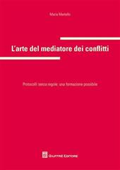 L' arte del mediatore dei conflitti. Protocolli senza regole: una formazione possibile