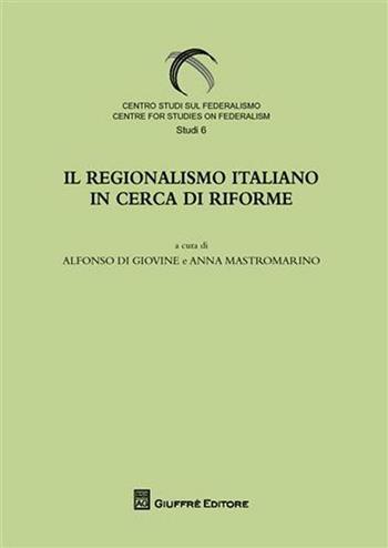 Il regionalismo italiano in cerca di riforme  - Libro Giuffrè 2008, Centro studi sul federalismo. Studi | Libraccio.it