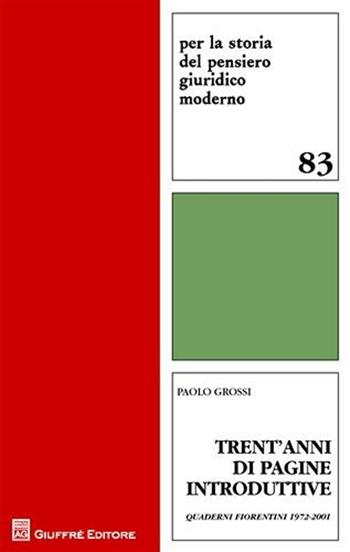 Trent'anni di pagine introduttive. Quaderni fiorentini 1972-2001 - Paolo Grossi - Libro Giuffrè 2009, Per la storia pensiero giuridico moderno | Libraccio.it