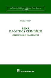 Pena e politica criminale. Aspetti teorici e casi pratici