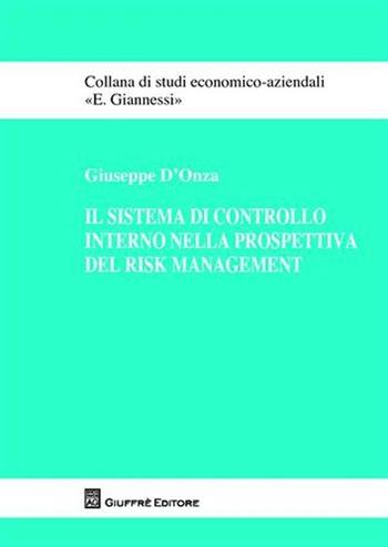 Il sistema di controllo interno nella prospettiva del risk management - Giuseppe D'Onza - Libro Giuffrè 2008, Studi economico-aziendali E. Giannessi | Libraccio.it