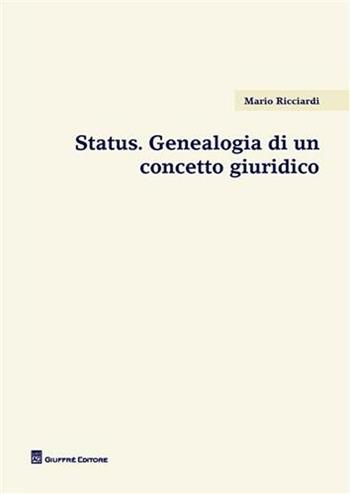 Status. Genealogia di un concetto giuridico - Mario Ricciardi - Libro Giuffrè 2008 | Libraccio.it