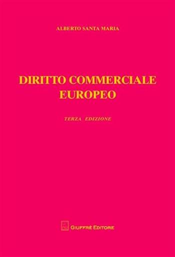 Diritto commerciale europeo - Alberto Santa Maria - Libro Giuffrè 2008 | Libraccio.it