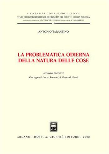 La problematica odierna della natura delle cose - Antonio Tarantino - Libro Giuffrè 2008, Univ. Lecce-Studi di diritto pubblico | Libraccio.it