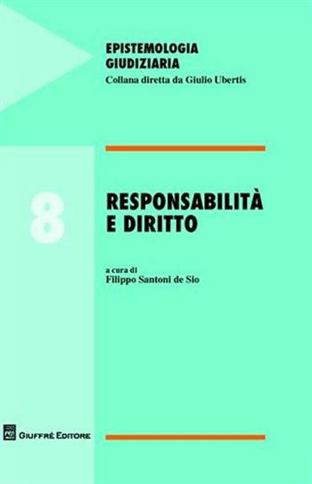 Responsabilità e diritto  - Libro Giuffrè 2008, Epistemologia giudiziaria | Libraccio.it
