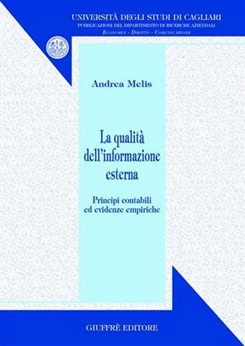 La qualità dell'informazione esterna. Principi contabili ed evidenze empiriche - Andrea Melis - Libro Giuffrè 2008, Univ. Cagliari-Dip. ricerche aziendali | Libraccio.it