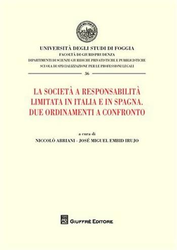 La società a responsabilità limitata in Italia e in Spagna. Due ordinamenti a confronto - Niccolò Abriani, José M. Embid Irujo - Libro Giuffrè 2008, Univ. Foggia-Fac. di giurisprudenza | Libraccio.it