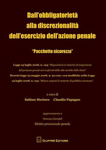 Dall'obbligatorietà alla discrezionalità dell'esercizio dell'azione penale. «Pacchetto sicurezza»  - Libro Giuffrè 2008 | Libraccio.it