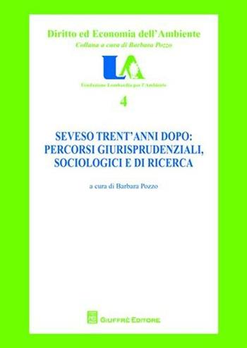 Seveso trent'anni dopo. Percorsi giurisprudenziali, sociologici e di ricerca  - Libro Giuffrè 2008, Diritto ed economia dell'ambiente | Libraccio.it