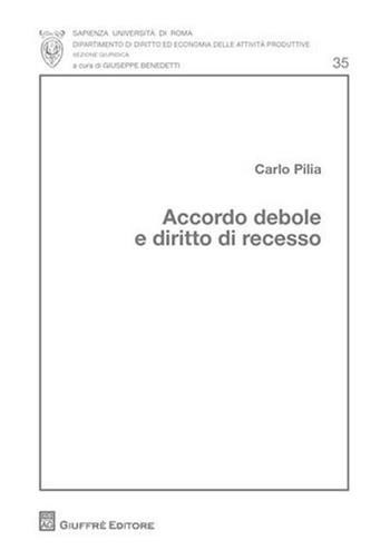 Accordo debole e diritto di recesso - Carlo Pilia - Libro Giuffrè 2008 | Libraccio.it