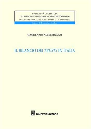 Il bilancio dei trusts in Italia - Gaudenzio Albertinazzi - Libro Giuffrè 2009, Univ. Piemonte or.-Dip. studi impresa | Libraccio.it