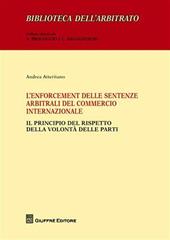 L' enforcement delle sentenze arbitrali del commercio internazionale. Il principio del rispetto della volontà delle parti