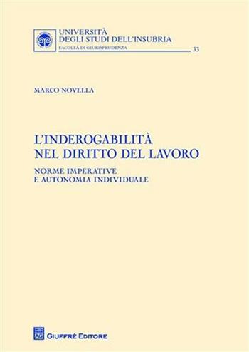 L' inderogabilità nel diritto del lavoro. Norme imperative e autonomia individuale - Marco Novella - Libro Giuffrè 2009 | Libraccio.it