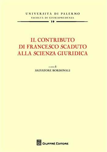 Il contributo di Francesco Scaduto alla scienza giuridica  - Libro Giuffrè 2009, Univ. Palermo-Fac. di giurisprudenza | Libraccio.it