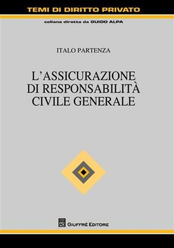 L' assicurazione di responsabilità civile generale - Italo Partenza - Libro Giuffrè 2009, Temi di diritto privato | Libraccio.it