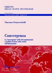 Convergenza. La «convergenza» nelle telecomunicazioni e il diritto d'autore nella società dell'informazione