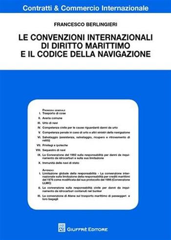 Le convenzioni internazionali di diritto marittimo e il codice della navigazione - Francesco Berlingieri - Libro Giuffrè 2009, Contratti e commercio internazionale | Libraccio.it