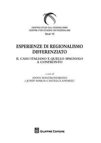 Esperienze di regionalismo differenziato. Il caso e quello spagnolo a confronto  - Libro Giuffrè 2009, Centro studi sul federalismo. Studi | Libraccio.it