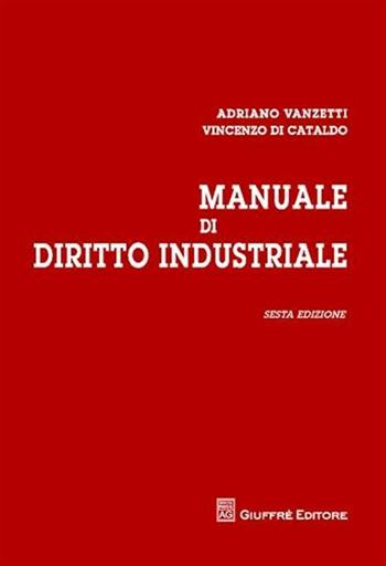 Manuale di diritto industriale - Adriano Vanzetti, Vincenzo Di Cataldo, Marco Saverio Spolidoro - Libro Giuffrè 2009 | Libraccio.it