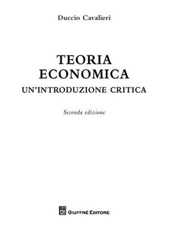 Teoria economica. Un'introduzione critica - Duccio Cavalieri - Libro Giuffrè 2009 | Libraccio.it