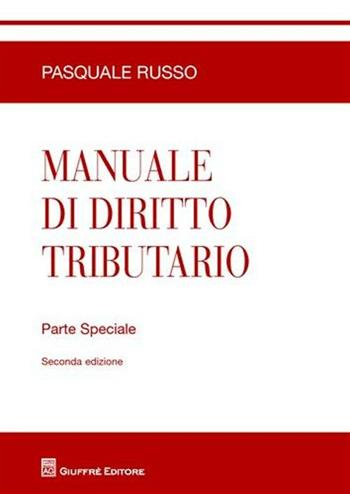 Manuale di diritto tributario. Parte speciale - Pasquale Russo - Libro Giuffrè 2009 | Libraccio.it