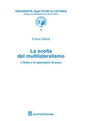 La scelta del multilateralismo. L'Italia e le operazioni di pace