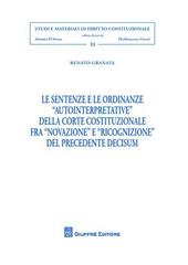 Le sentenze e le ordinanze «autointerpretative» della Corte costituzionale fra «novazione» e «ricognizione» del precedente decisum