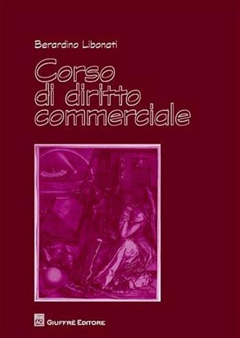 Corso di diritto commerciale - Berardino Libonati - Libro Giuffrè 2009 | Libraccio.it