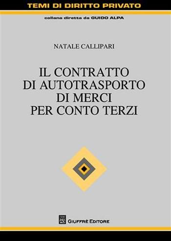 Il contratto di autotrasporto di merci per conto terzi - Natale Callipari - Libro Giuffrè 2009, Trattato di diritto privato | Libraccio.it