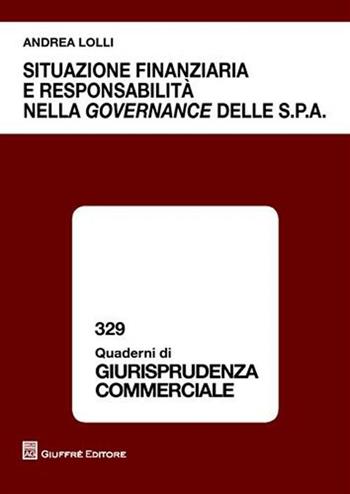 Situazione finanziaria e responsabilità nella governance delle S.p.A. - Andrea Lolli - Libro Giuffrè 2009, Quaderni di giurisprudenza commerciale | Libraccio.it
