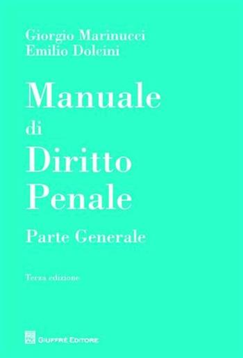 Manuale di diritto penale. Parte generale - Giorgio Marinucci, Emilio Dolcini - Libro Giuffrè 2009 | Libraccio.it