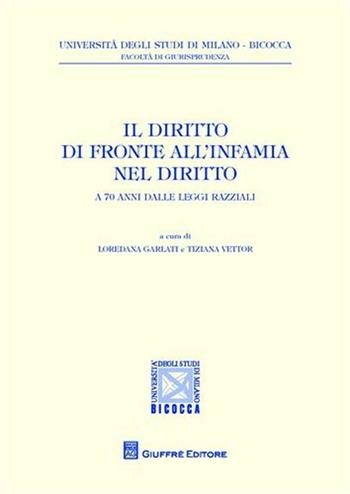 Il diritto di fronte all'infamia nel diritto. A 70 anni dalle leggi razziali  - Libro Giuffrè 2009, Univ. Milano Bicocca-Fac. giurisprudenza | Libraccio.it