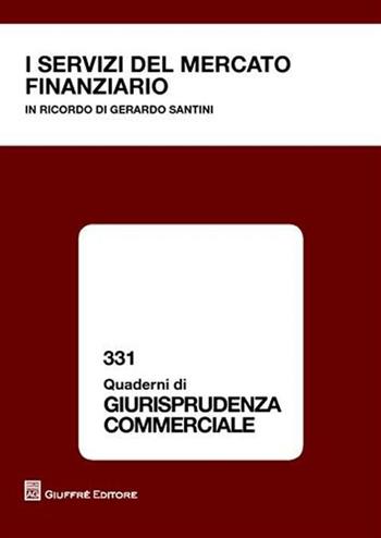 I servizi del mercato finanziario  - Libro Giuffrè 2009, Quaderni di giurisprudenza commerciale | Libraccio.it