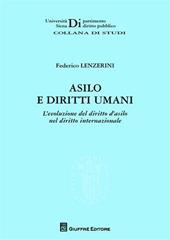 Asilo e diritti umani. L'evoluzione del diritto d'asilo nel diritto internazionale