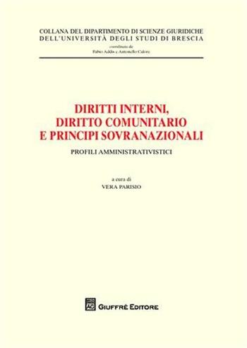Diritti interni, diritto comunitario e principi sovranazionali. Profili amministrativistici  - Libro Giuffrè 2009, Univ. Brescia-Dip. scienze giuridiche | Libraccio.it