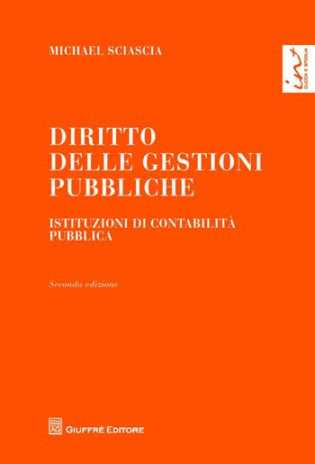 Diritto delle gestioni pubbliche. Istituzioni di contabilità pubblica - Michael Sciascia - Libro Giuffrè 2013 | Libraccio.it