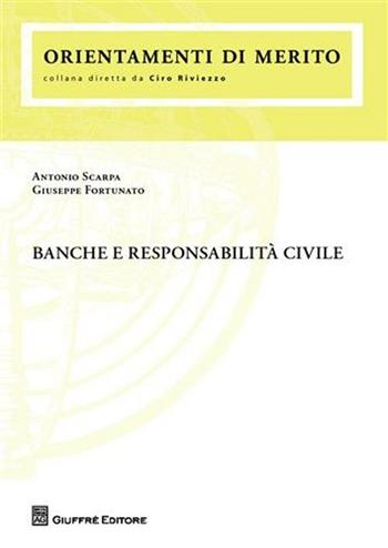 Banche e responsabilità civile - Antonio Scarpa, Giuseppe Fortunato - Libro Giuffrè 2008 | Libraccio.it