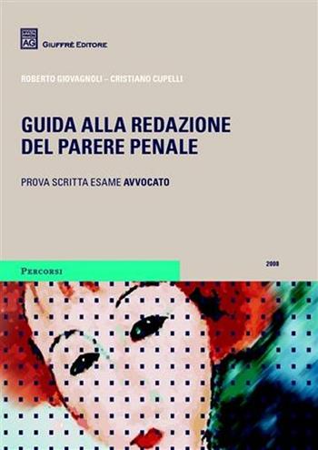 Guida alla redazione del parere penale - Roberto Giovagnoli, Cristiano Cupelli - Libro Giuffrè 2008 | Libraccio.it