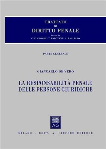 Trattato di diritto penale. Vol. 4: La responsabilità penale delle persone giuridiche. - Giancarlo De Vero - Libro Giuffrè 2008 | Libraccio.it