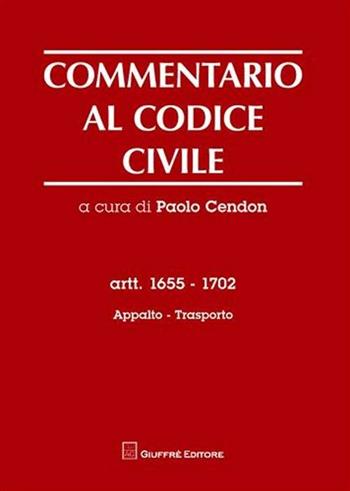 Commentario al codice civile. Artt. 1655-1702: Appalto. Trasporto  - Libro Giuffrè 2008 | Libraccio.it