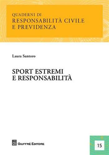 Sport estremi e responsabilità - Laura Santoro - Libro Giuffrè 2008, Responsabilità civile e previdenza | Libraccio.it