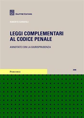 Leggi complementari al codice penale. Annotate con la giurisprudenza (2008) - Roberto Garofoli - Libro Giuffrè 2008 | Libraccio.it