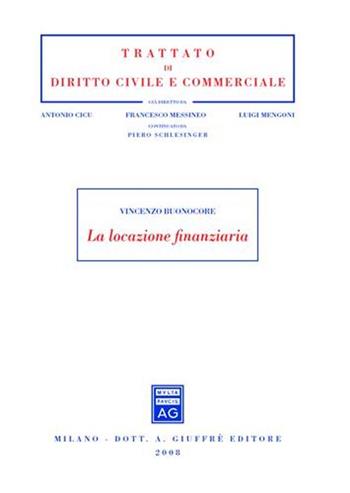 La locazione finanziaria - Vincenzo Buonocore - Libro Giuffrè 2008, Trattato di diritto civile e commerciale | Libraccio.it